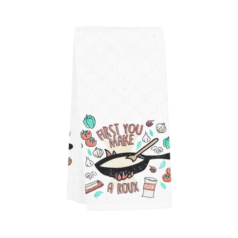 First You Make A Roux Kitchen Towel