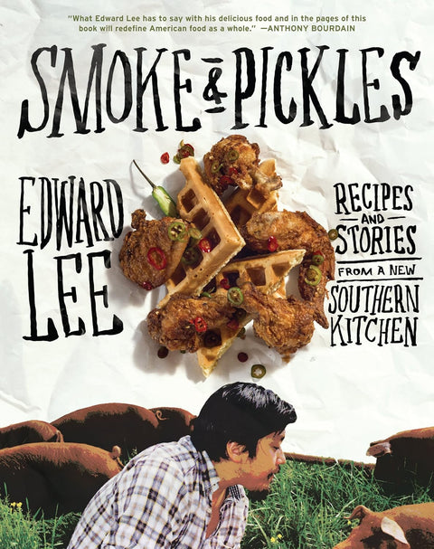 Smoke and Pickles: Recipes and Stories from a New Southern Kitchen