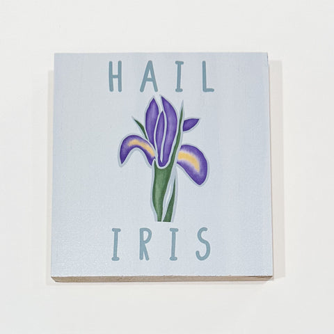 Hail Iris Wood Sign