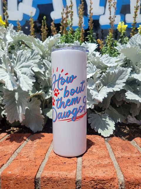 How bout them Dawgs? 20oz Insulated Tumbler