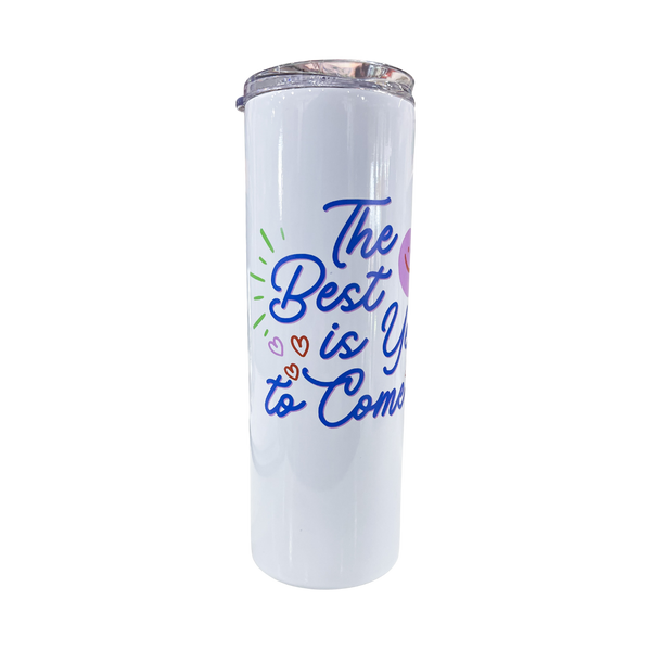 "The Best is Yet to Come" 20oz Insulated Tumbler