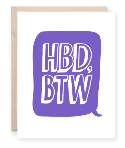 "HBD BTW" Greeting Card - 318 Art and Garden