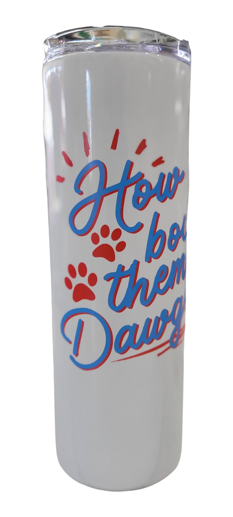 How bout them Dawgs? 20oz Insulated Tumbler