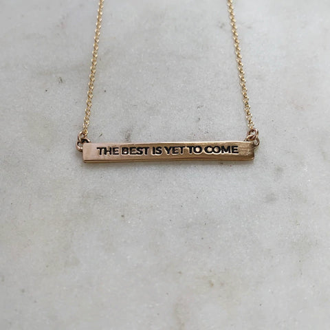 The Best Is Yet To Come Necklace
